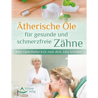 Ätherische Öle für gesunde Zähne, Karin Opitz-Kreher