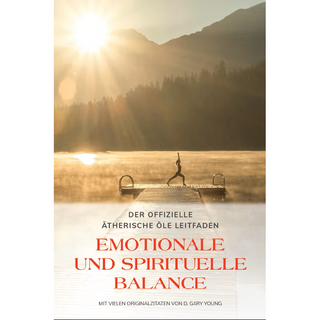 Der offizielle äth. Öle Leitfaden - Emotionale und spirituelle Balance