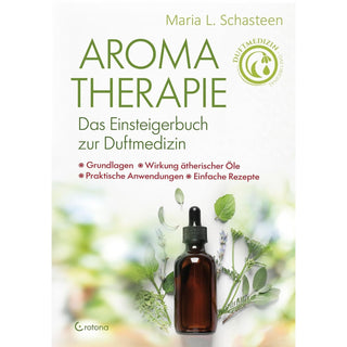 Aromatherapie – Das Einsteigerbuch zur Duftmedizin