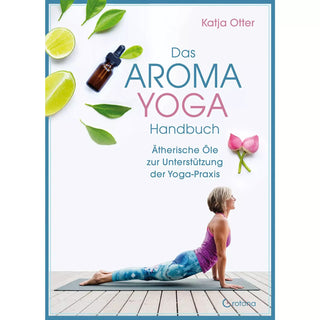 Das Aroma Yoga Handbuch, Katja Otter