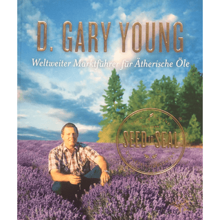 D. Gary Young - Weltweiter Marktführer für Ätherische Öle - DEUTSCH